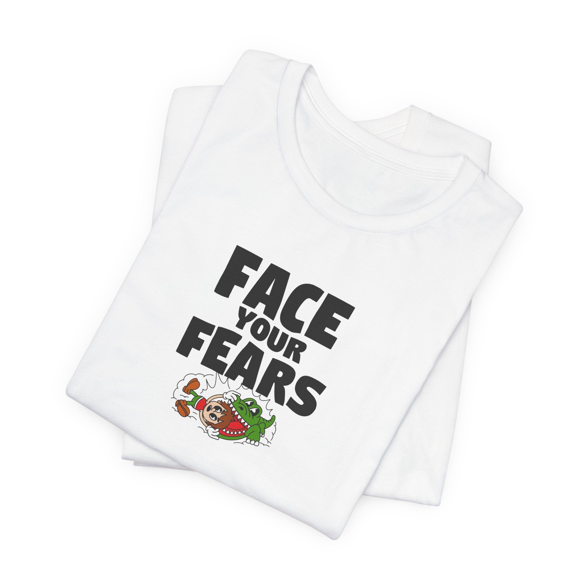 Face Your Fears T-Shirt!