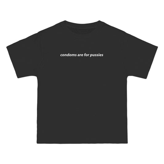 Condoms are for pussies Tee!