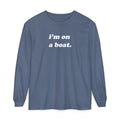 I'm On A Boat Long Sleeve Tee!